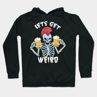 Lets get Weird Hoodie